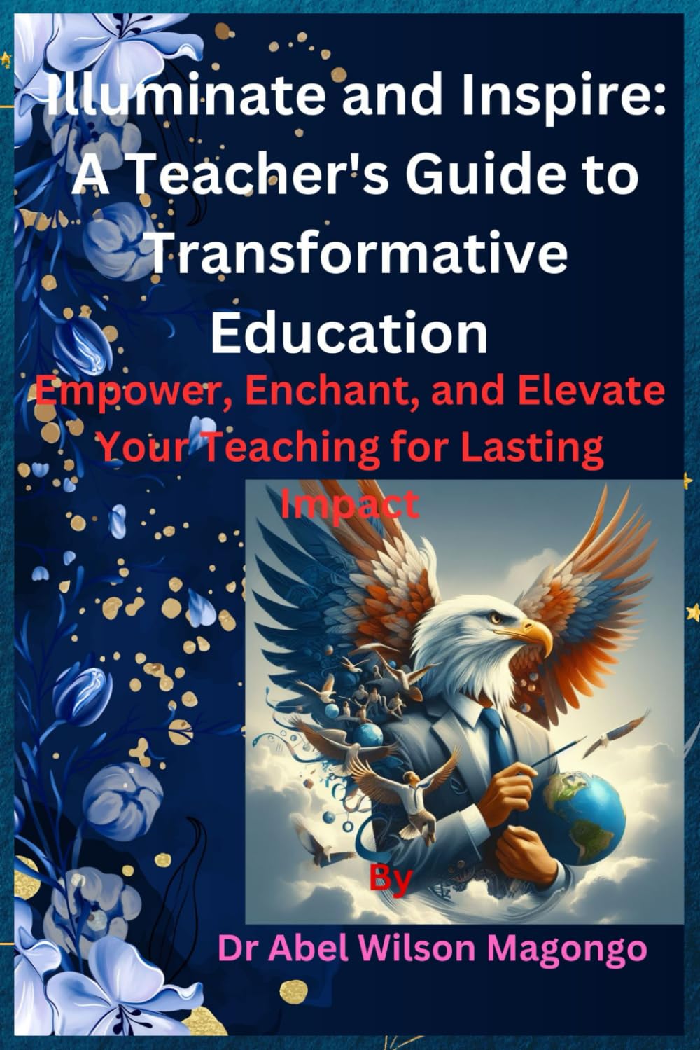 Illuminate & Inspire – Dr Abel W. Magongo